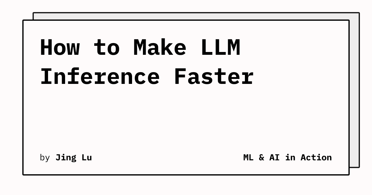 How to Make LLM Inference Faster | ML & AI in Action
